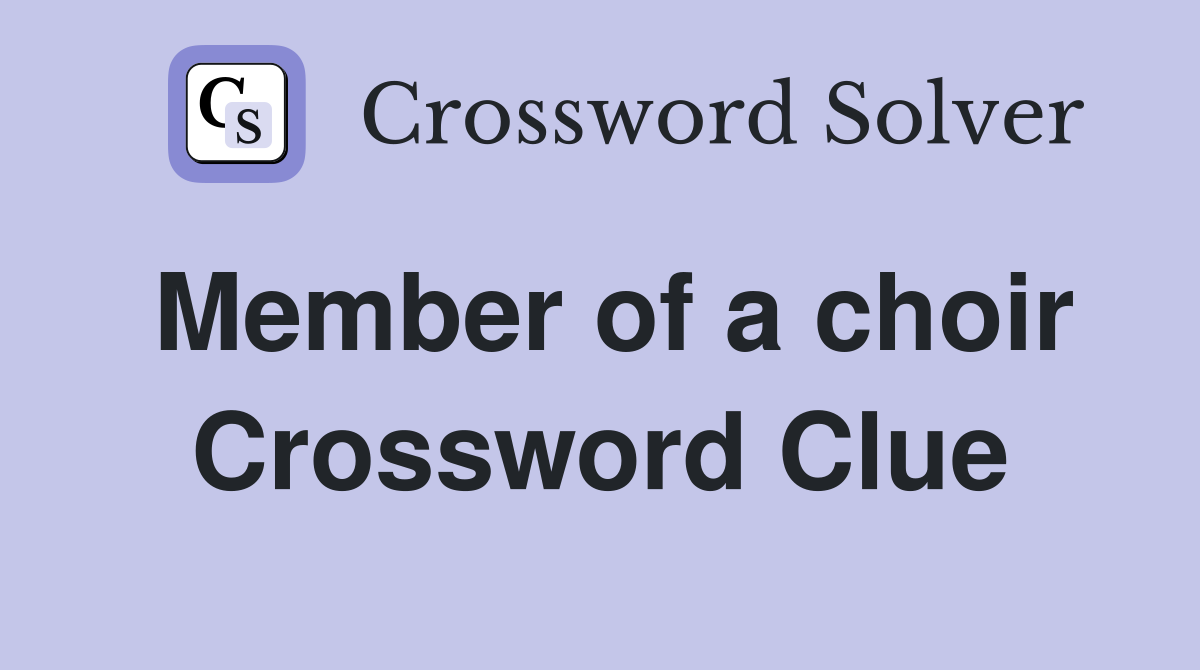 Member of a choir Crossword Clue
