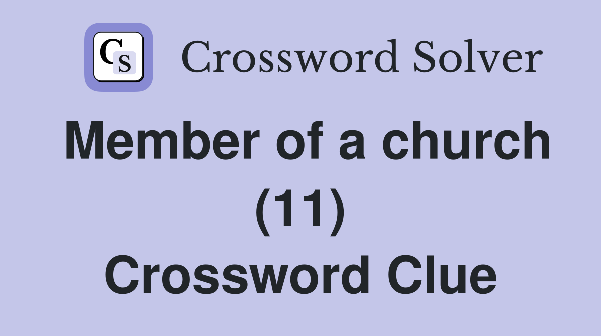 Member of a church (11) Crossword Clue