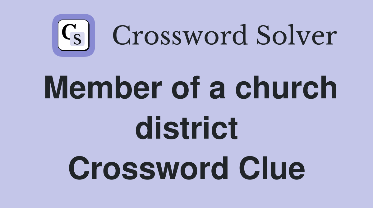 Member of a church district Crossword Clue