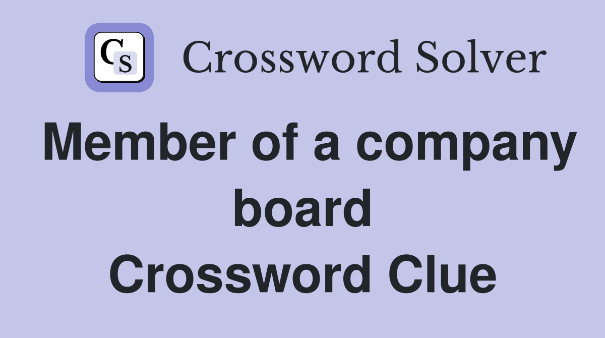 Member of a company board Crossword Clue