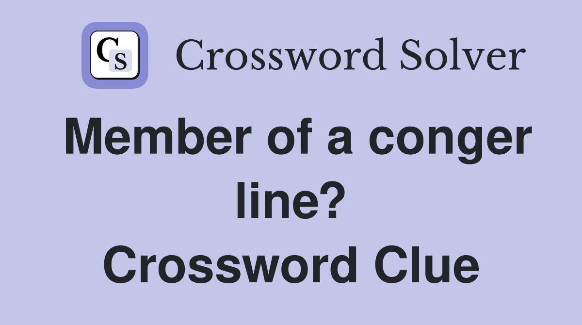 Member of a conger line? Crossword Clue