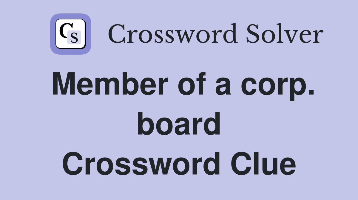 Member of a corp. board Crossword Clue