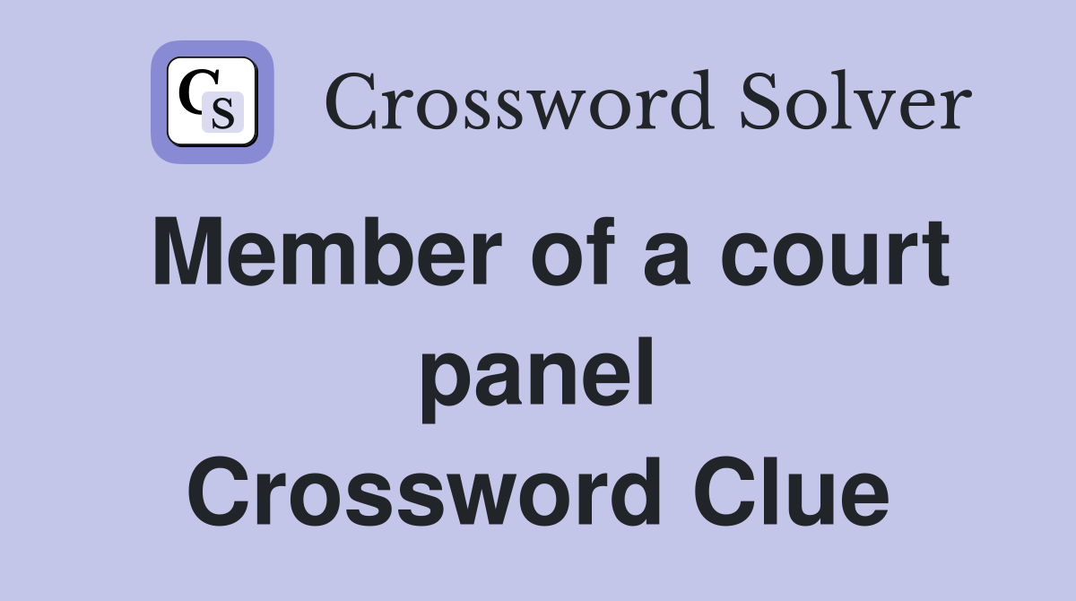Member of a court panel Crossword Clue