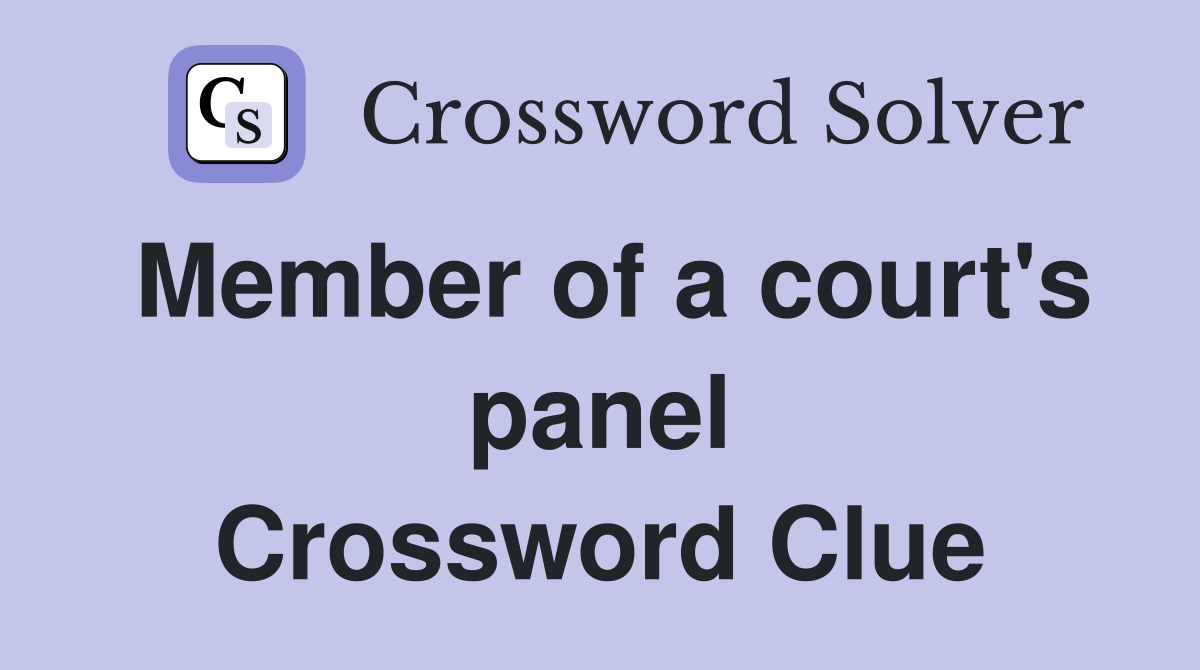 Member of a court's panel Crossword Clue