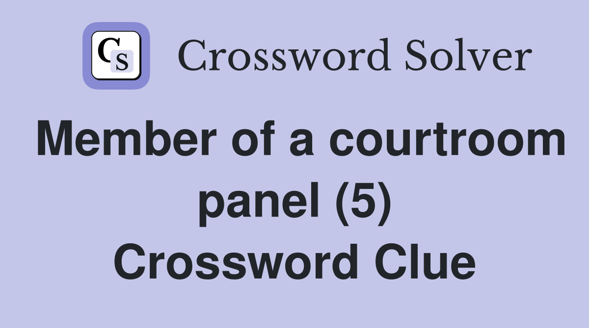 Member of a courtroom panel (5) Crossword Clue