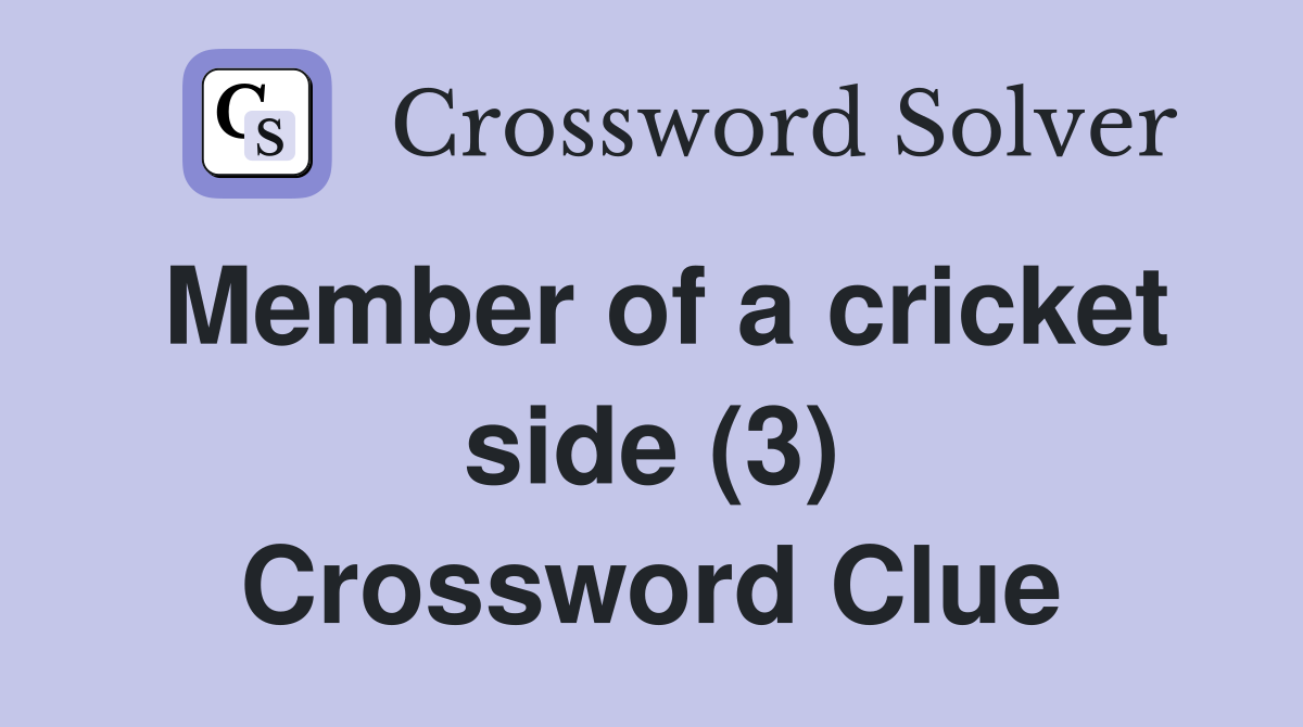 Member of a cricket side (3) Crossword Clue