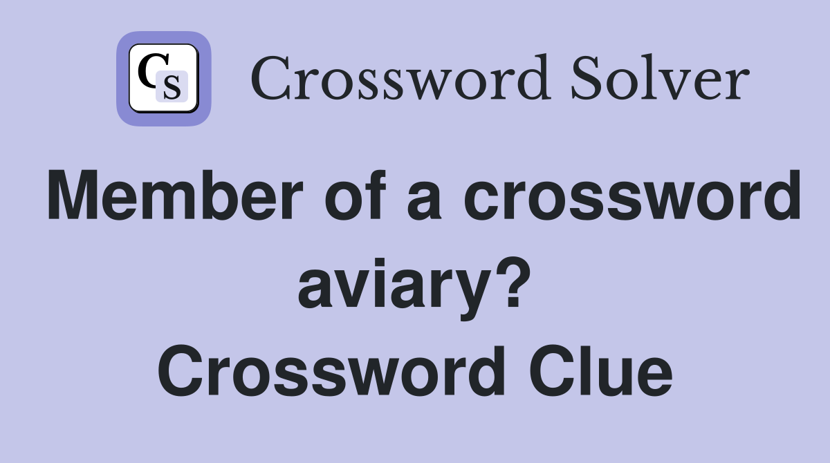Member of a crossword aviary? Crossword Clue