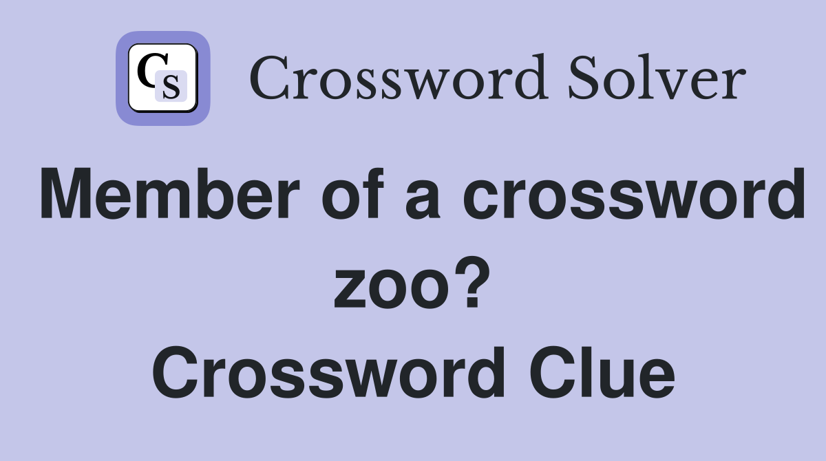 Member of a crossword zoo? Crossword Clue
