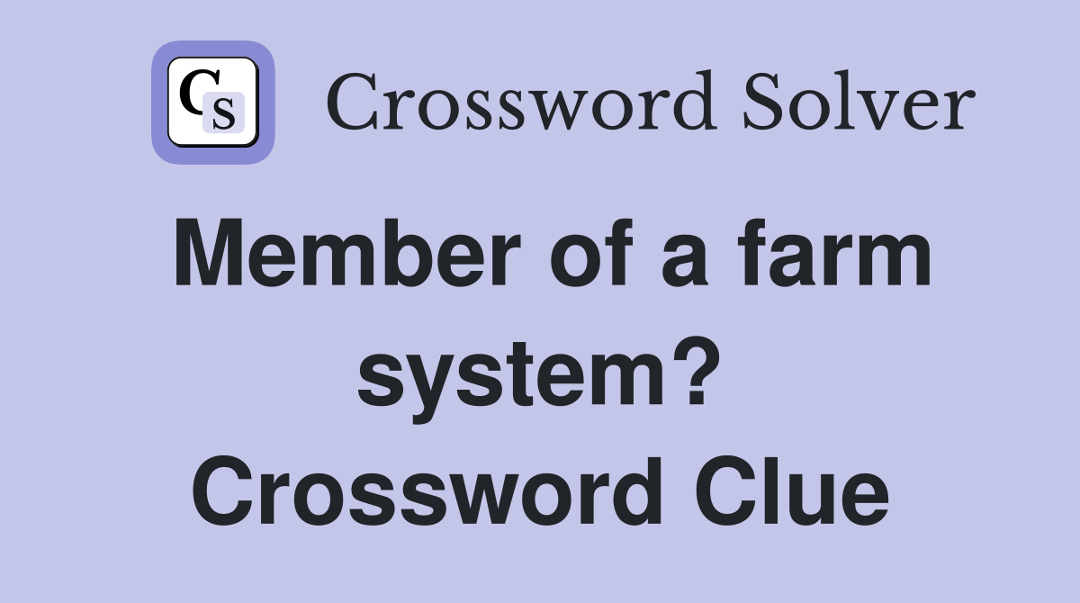 Member of a farm system? Crossword Clue