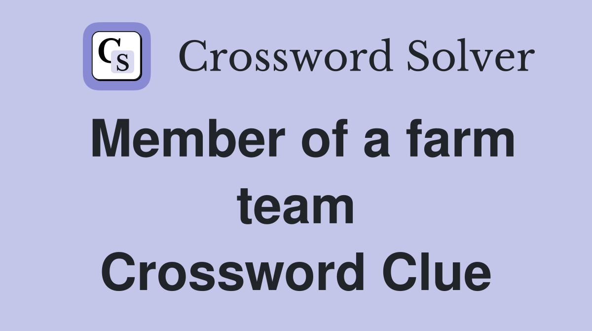 Member of a farm team Crossword Clue
