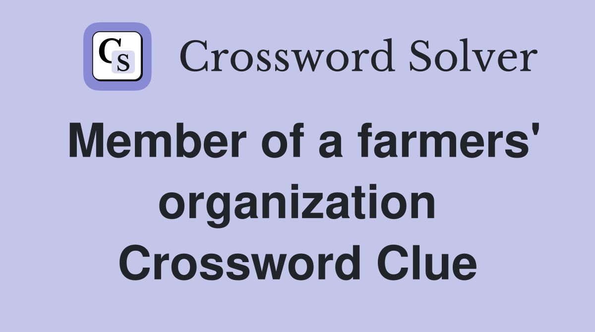 Member of a farmers' organization Crossword Clue