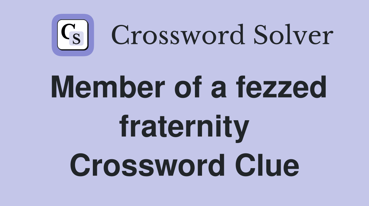 Member of a fezzed fraternity Crossword Clue