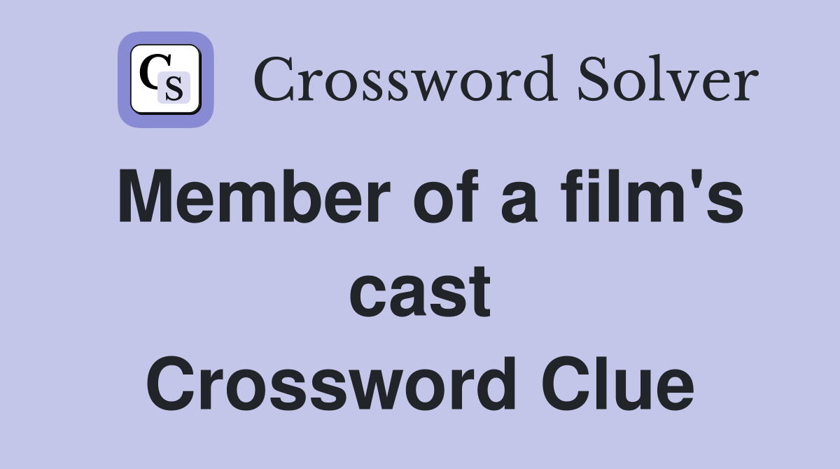 Member of a film's cast Crossword Clue