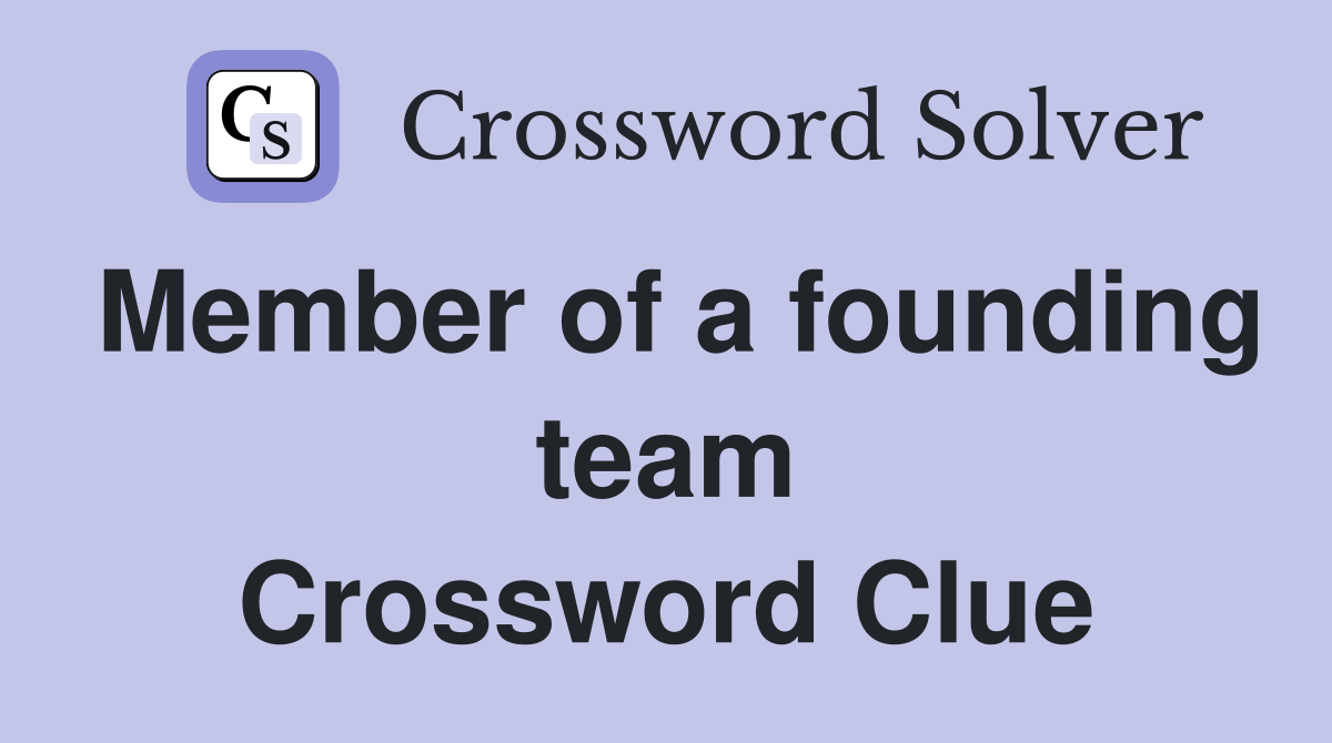 Member of a founding team Crossword Clue