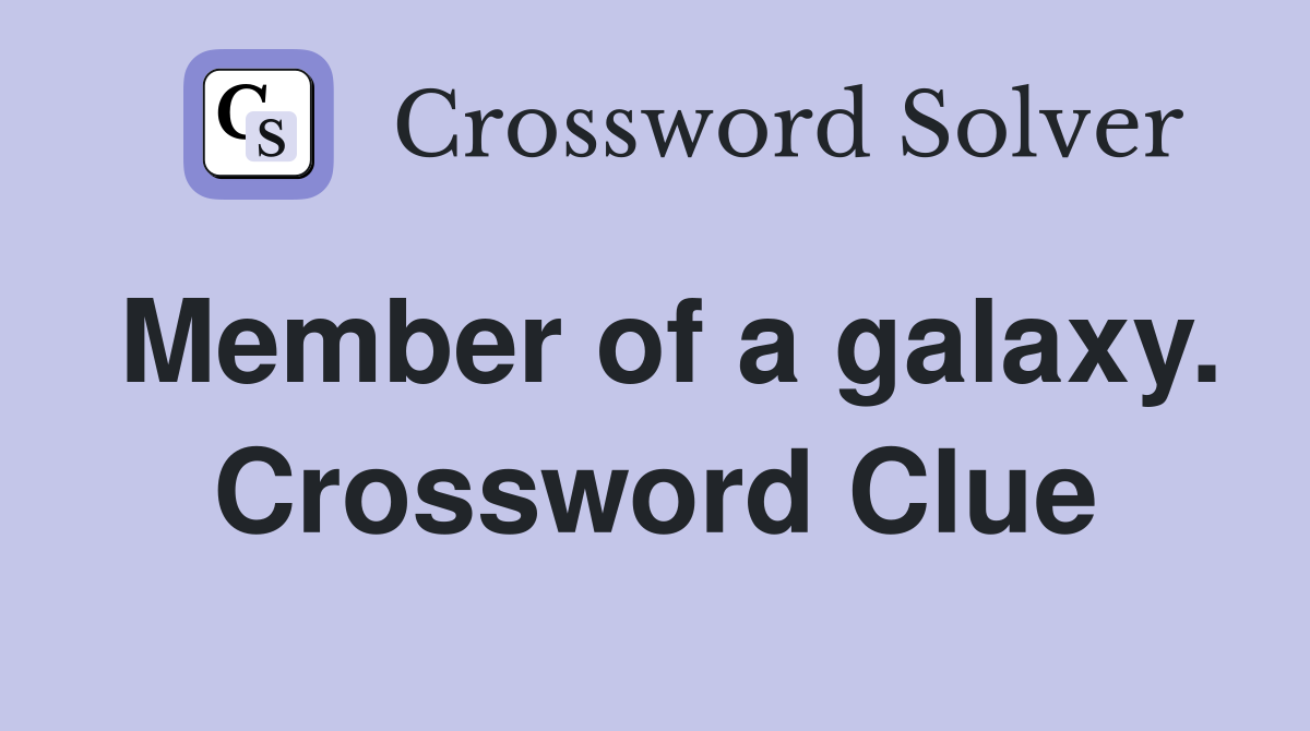 Member of a galaxy. Crossword Clue