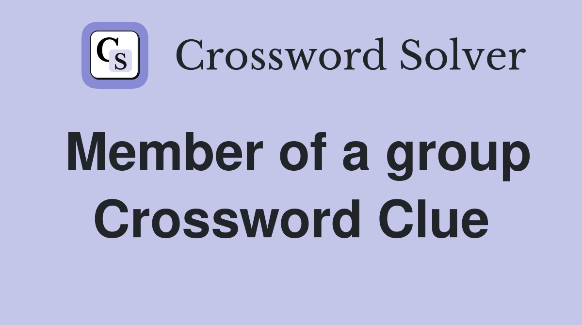 Member of a group Crossword Clue