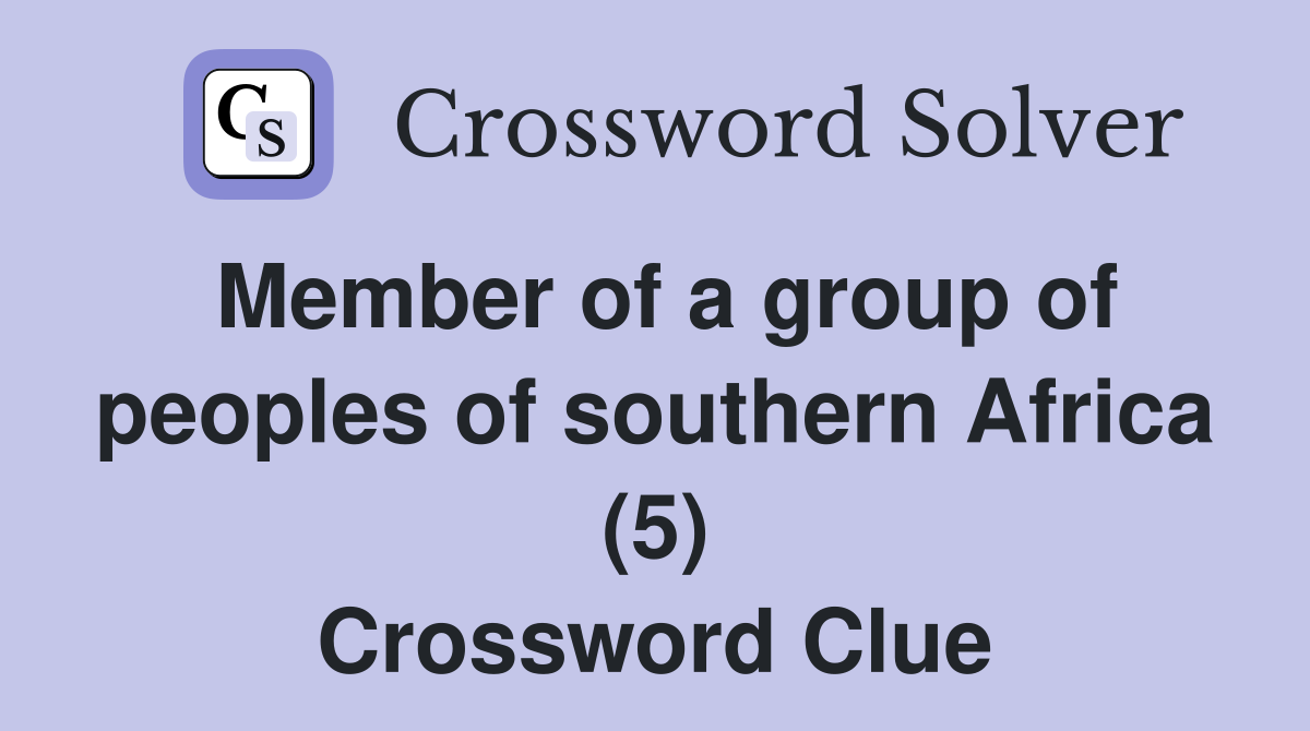 Member of a group of peoples of southern Africa (5) Crossword Clue
