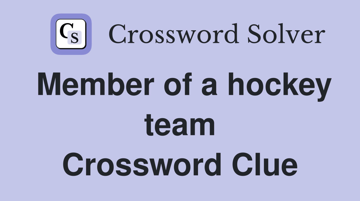 Member of a hockey team Crossword Clue