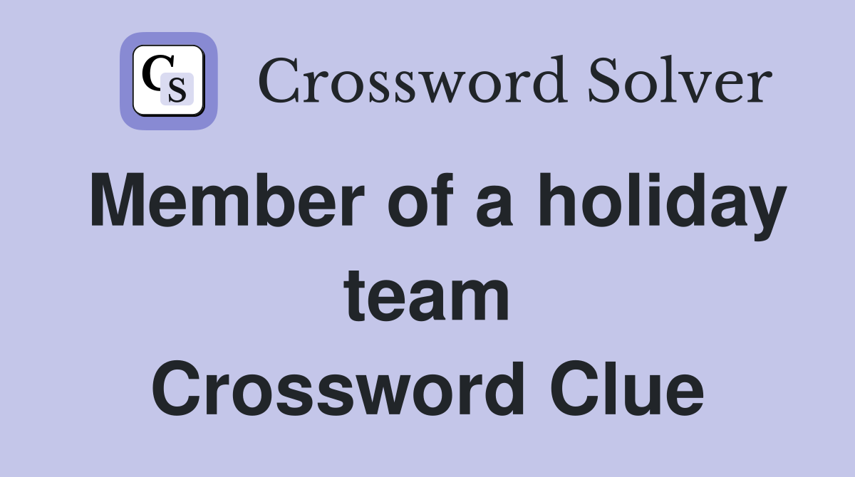 Member of a holiday team Crossword Clue