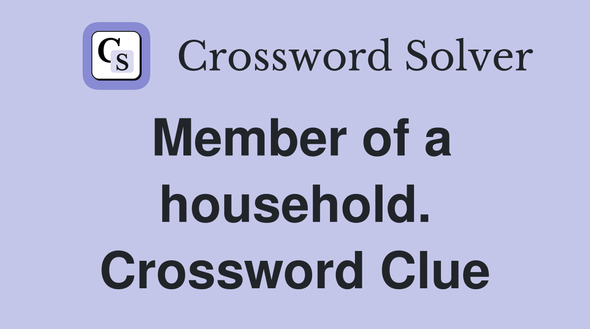 Member of a household. Crossword Clue