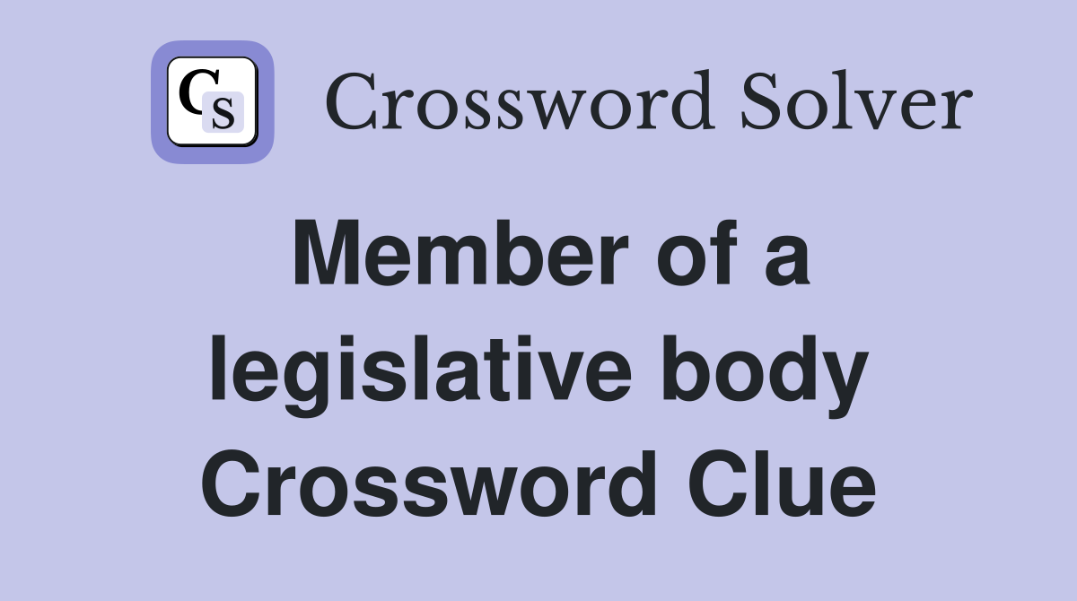 Member of a legislative body Crossword Clue
