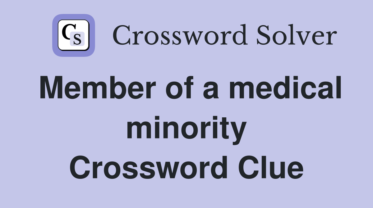 Member of a medical minority Crossword Clue