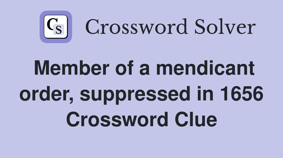 Member of a mendicant order, suppressed in 1656 Crossword Clue