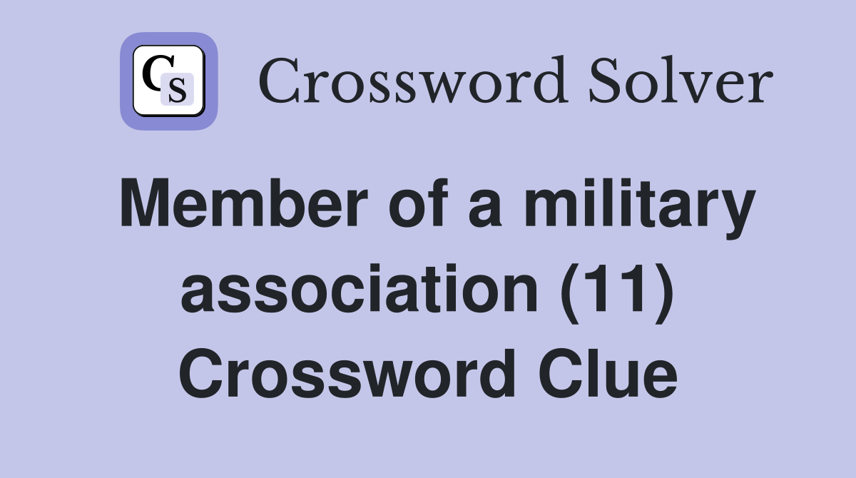 Member of a military association (11) Crossword Clue