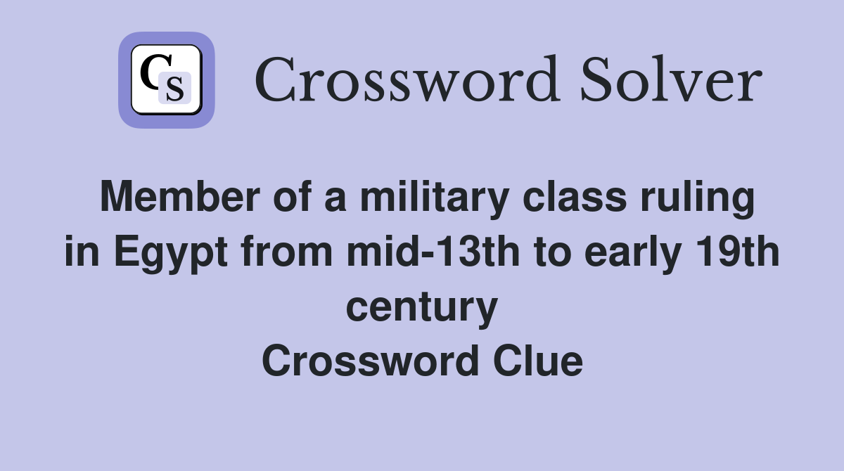 Member of a military class ruling in Egypt from mid-13th to early 19th century Crossword Clue