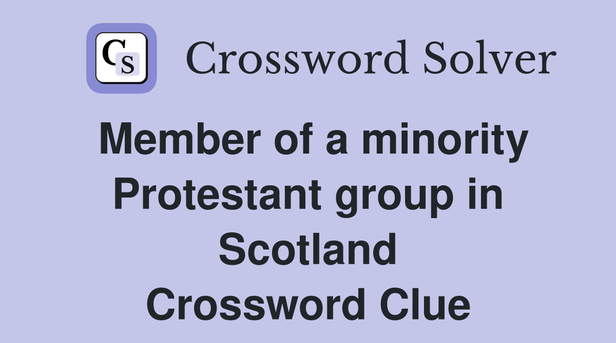 Member of a minority Protestant group in Scotland Crossword Clue