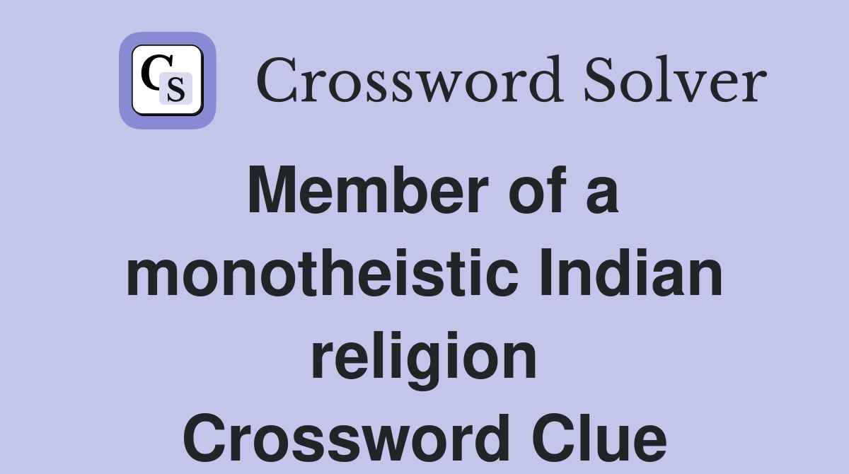 Member of a monotheistic Indian religion Crossword Clue
