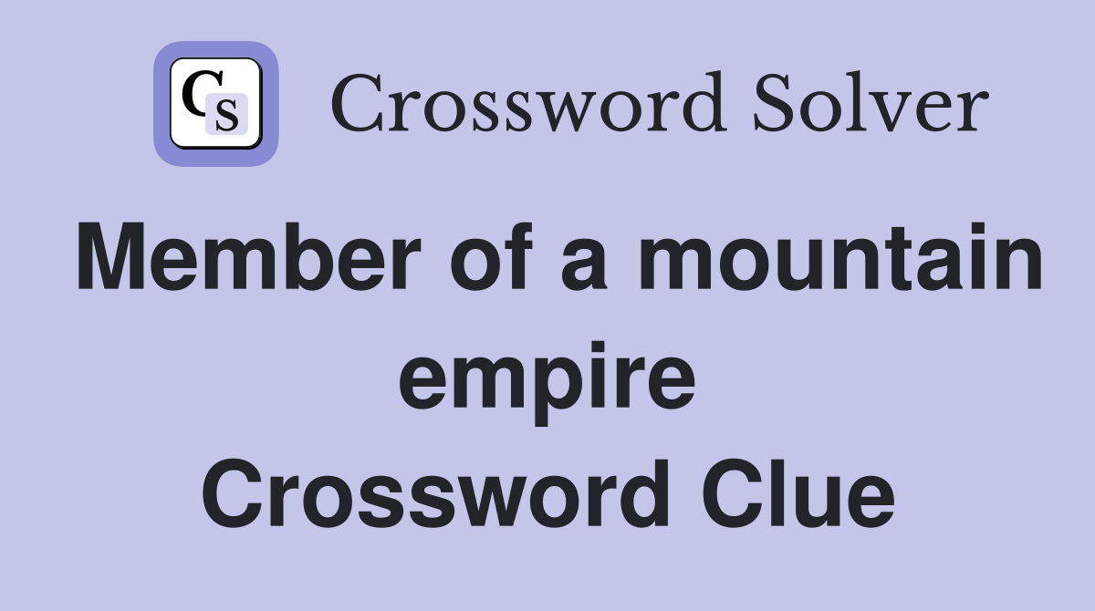 Member of a mountain empire Crossword Clue