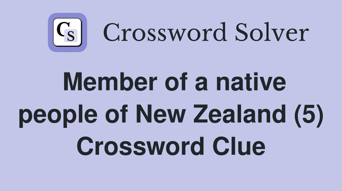 Member of a native people of New Zealand (5) Crossword Clue