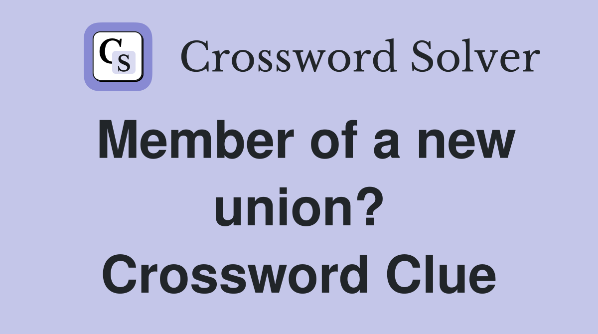Member of a new union? Crossword Clue
