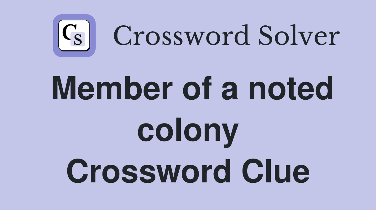 Member of a noted colony Crossword Clue