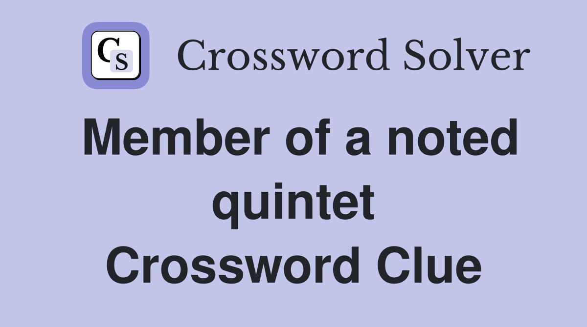 Member of a noted quintet Crossword Clue