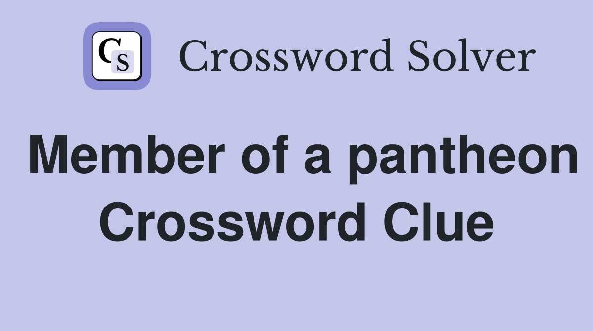 Member of a pantheon Crossword Clue