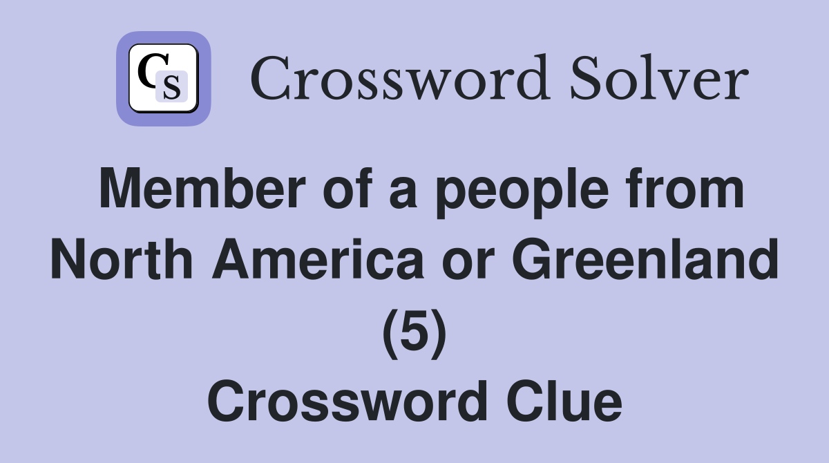 Member of a people from North America or Greenland (5) Crossword Clue