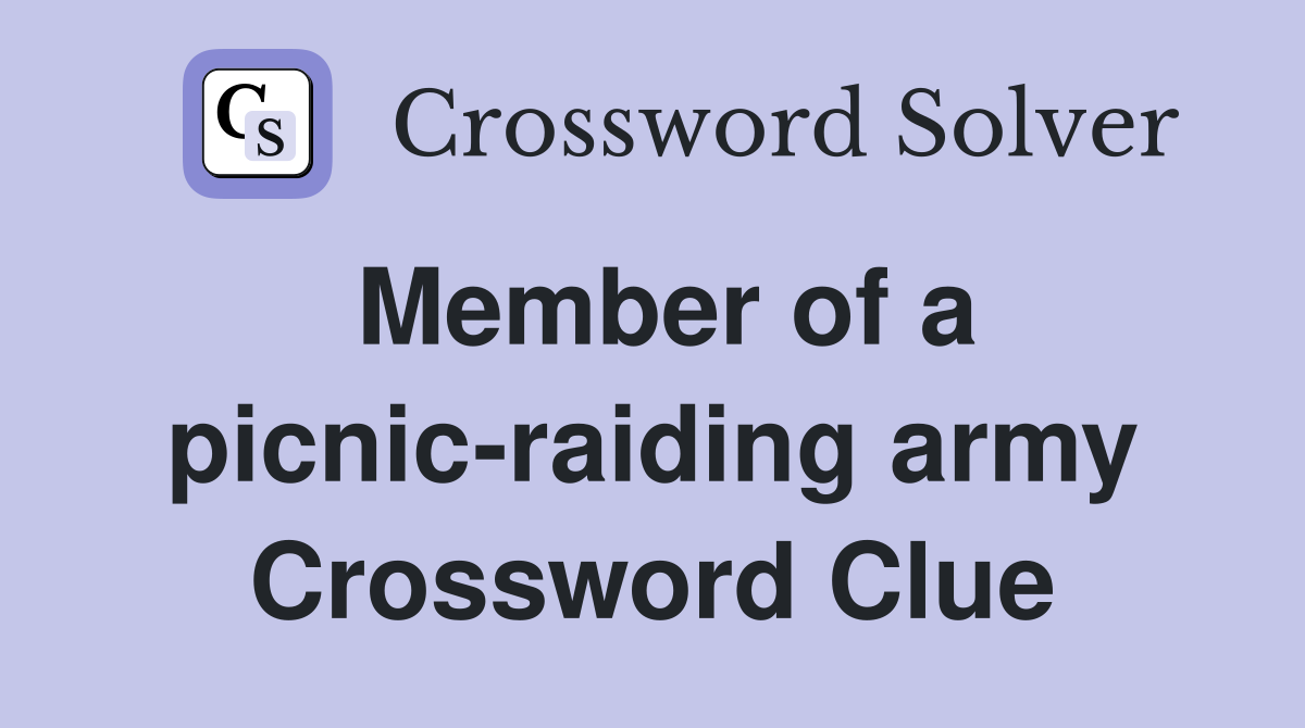 Member of a picnic-raiding army Crossword Clue