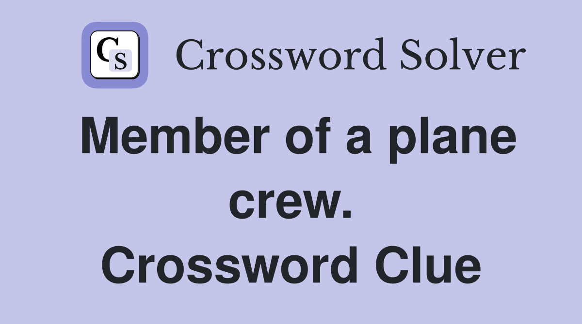 Member of a plane crew. Crossword Clue