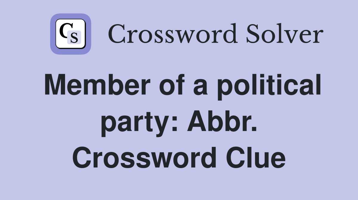 Member of a political party: Abbr. Crossword Clue