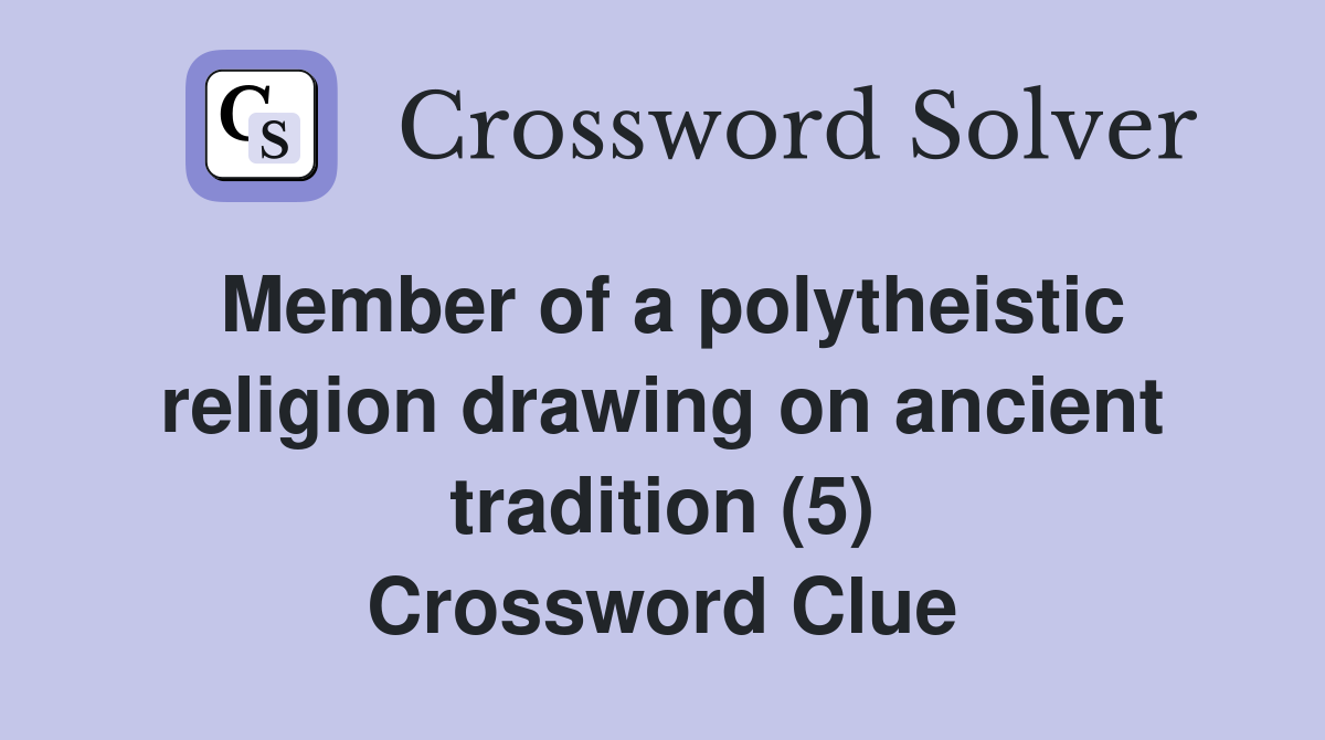 Member of a polytheistic religion drawing on ancient tradition (5) Crossword Clue