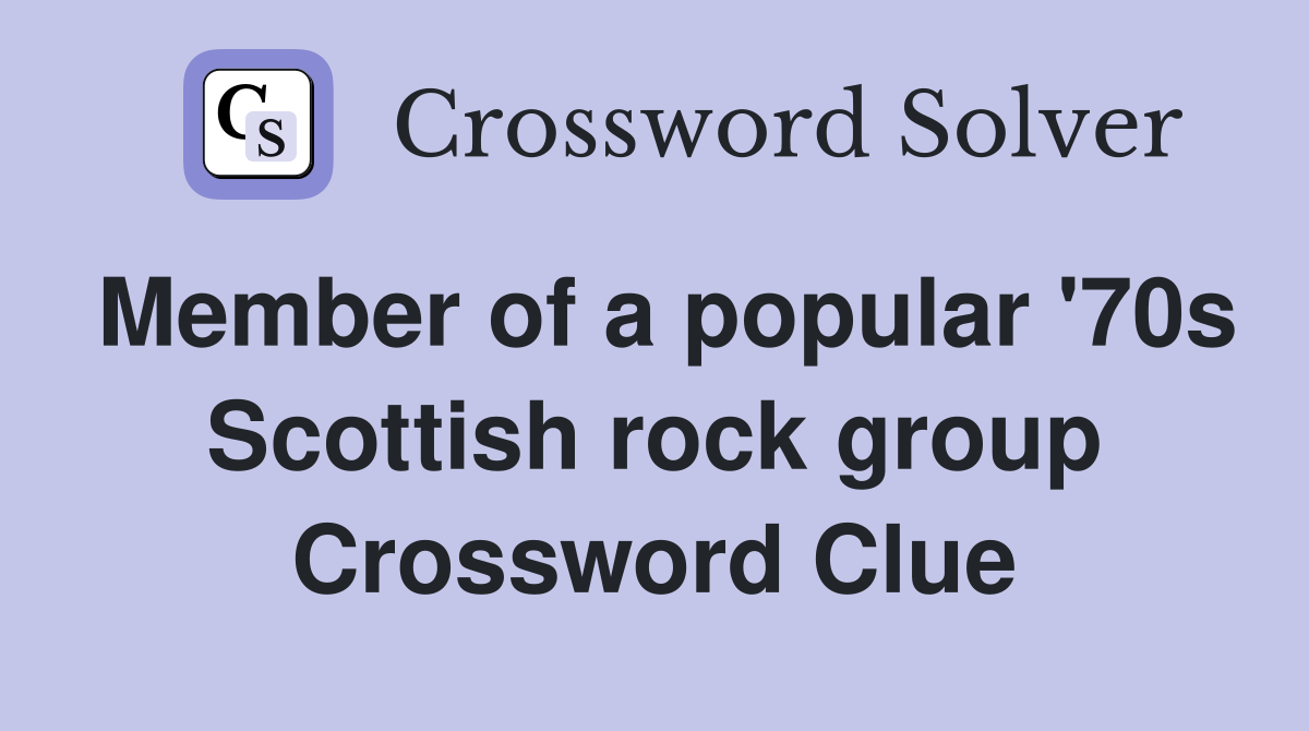 Member of a popular '70s Scottish rock group Crossword Clue