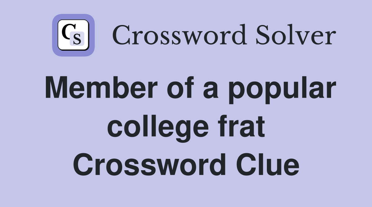 Member of a popular college frat Crossword Clue