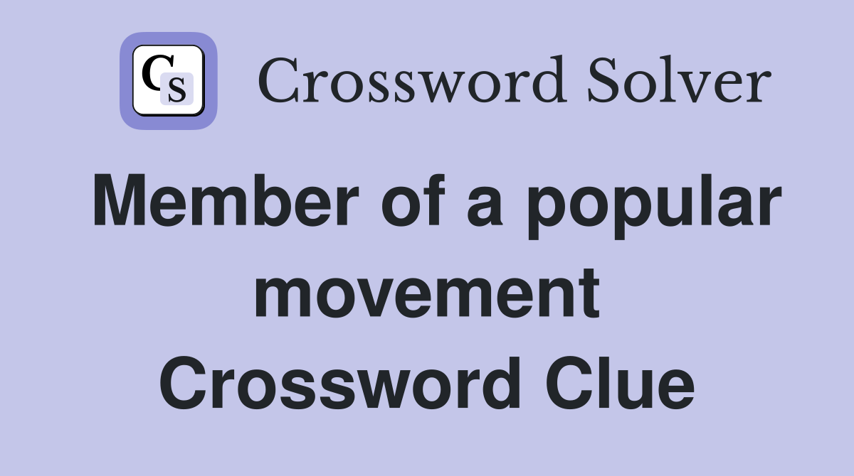 Member of a popular movement Crossword Clue