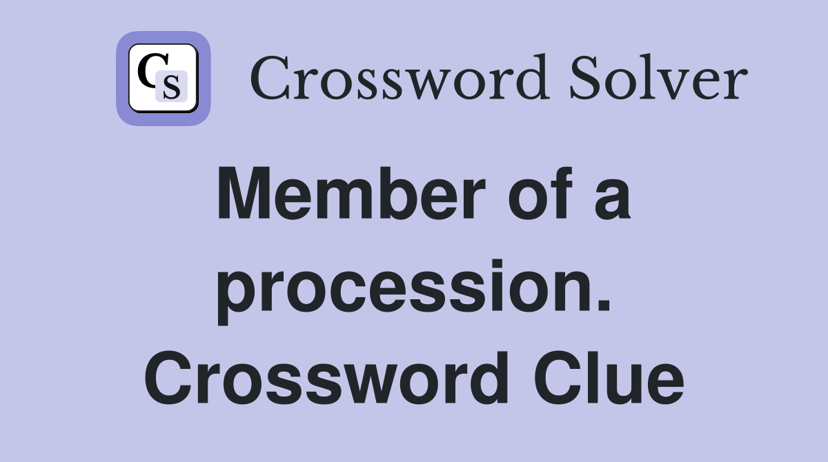 Member of a procession. Crossword Clue