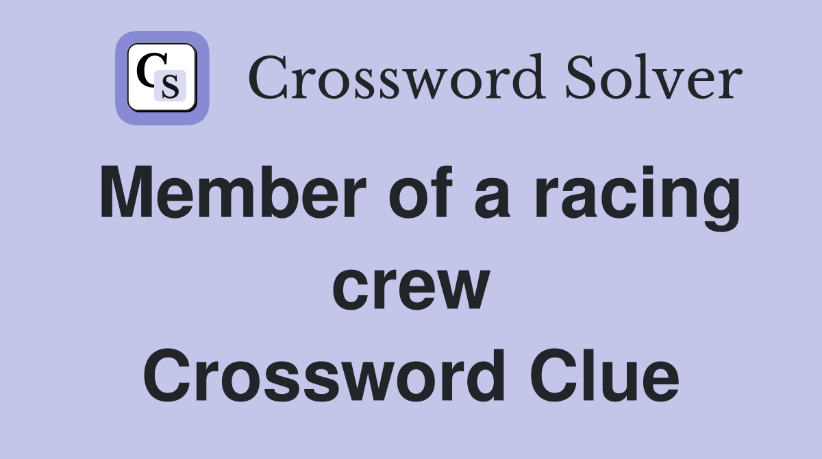 Member of a racing crew Crossword Clue