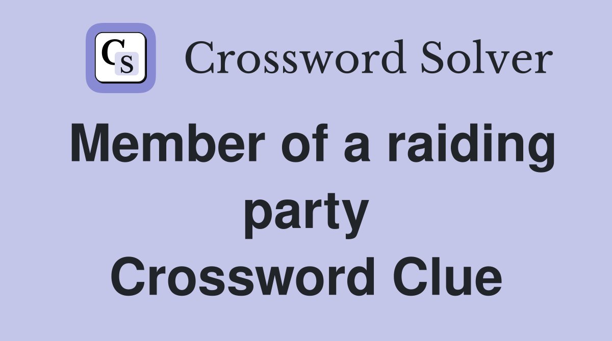 Member of a raiding party Crossword Clue
