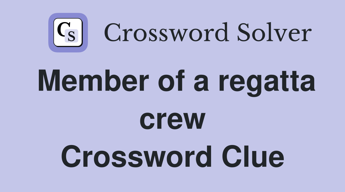 Member of a regatta crew Crossword Clue