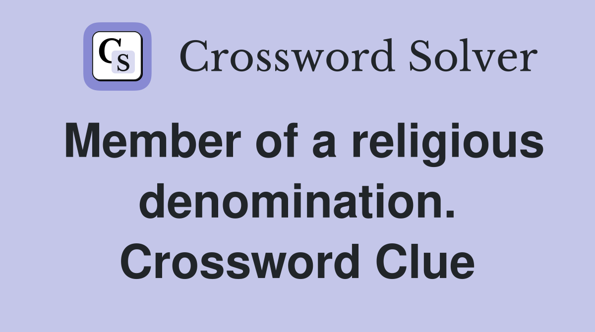 Member of a religious denomination. Crossword Clue